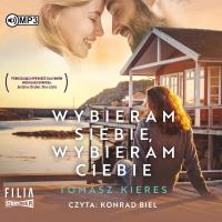 Wybieram siebie, wybieram ciebie audiobook. Autor: Tomasz Kieres. SmakLiter.pl Okładka książki Wybieram siebie, wybieram ciebie audiobook