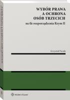 Okładka książki Wybór prawa a ochrona osób trzecich na tle rozporządzenia Rzym II