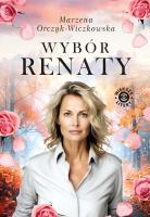 Wybór Renaty. Autor: Marzena Orczyk-Wiczkowska. SmakLiter.pl Okładka książki Wybór Renaty