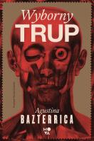 Wyborny trup. Autor: Agustina Bazterrica. SmakLiter.pl Okładka książki Wyborny trup