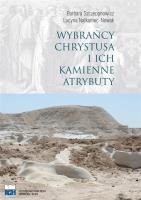 Wybrańcy Chrystusa I Ich Kamienne Atrybuty. Autor: Barbara Szczepanowicz, Lucyna Natkaniec-Nowak. SmakLiter.pl Okładka książki Wybrańcy Chrystusa I Ich Kamienne Atrybuty