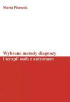 Wybrane metody diagnozy i terapii osób z autyzmem. Autor: Maria Piszczek. SmakLiter.pl Okładka książki Wybrane metody diagnozy i terapii osób z autyzmem