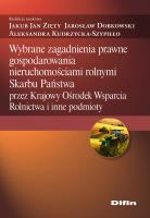 Wybrane zagadnienia prawne gospodarowania nieruchomościami rolnymi Skarbu Państwa przez Krajowy Ośrodek Wsparcia Rolnictwa i inne podmioty. Autor: Zięty Jakub Jan, Dobkowski Jarosław, Aleksandra Kudrzycka-Szypiłło. SmakLiter.pl Okładka książki Wybrane zagadnienia prawne gospodarowania nieruchomościami rolnymi Skarbu Państwa przez Krajowy Ośrodek Wsparcia Rolnictwa i inne podmioty