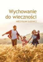 Wychowanie do wieczności. Autor: Guzewicz Mieczysław. SmakLiter.pl Okładka książki Wychowanie do wieczności
