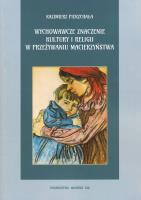 Wychowawcze znaczenie kultury i religii w przeżywaniumacierzyństwa . Pierzchała Kazimierz. Autor: Pierzchała Kazimierz. SmakLiter.pl Okładka książki Wychowawcze znaczenie kultury i religii w przeżywaniumacierzyństwa . Pierzchała Kazimierz