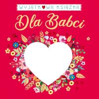 Okładka książki Wyjątkowa książka dla Babci