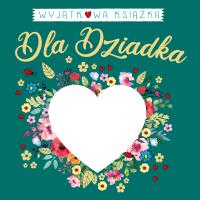 Wyjątkowa książka dla Dziadka. Autor: Opracowanie zbiorowe. SmakLiter.pl Okładka książki Wyjątkowa książka dla Dziadka