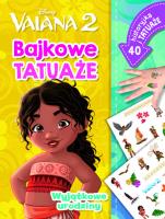Wyjątkowe urodziny. Bajkowe tatuaże. Disney Vaiana 2. Autor: Siwak Ilona. SmakLiter.pl Okładka książki Wyjątkowe urodziny. Bajkowe tatuaże. Disney Vaiana 2
