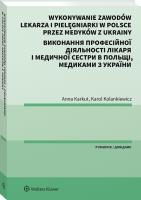 Wykonywanie zawodów lekarza i pielęgniarki w Polsce przez medyków z Ukrainy. Poradnik dwujęzyczny. Autor: Karol Kolankiewicz, Anna Karkut. SmakLiter.pl Okładka książki Wykonywanie zawodów lekarza i pielęgniarki w Polsce przez medyków z Ukrainy. Poradnik dwujęzyczny
