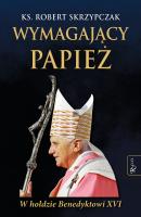 Wymagający Papież. Autor: ks. Robert Skrzypczak. SmakLiter.pl Okładka książki Wymagający Papież
