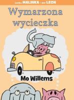 Wymarzona wycieczka. Autor: Mo Willems. SmakLiter.pl Okładka książki Wymarzona wycieczka