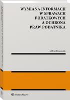Okładka książki Wymiana informacji w sprawach podatkowych a ochrona praw podatnika