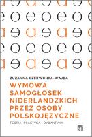 Wymowa samogłosek niderlandzkich przez osoby polskojęzyczne. Teoria, praktyka i dydaktyka. Autor: Czerwonka-Wajda Zuzanna. SmakLiter.pl Okładka książki Wymowa samogłosek niderlandzkich przez osoby polskojęzyczne. Teoria, praktyka i dydaktyka