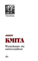 Wymykanie się uniwersaliom. Autor: Kmita Jerzy. SmakLiter.pl Okładka książki Wymykanie się uniwersaliom