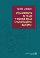 Wynagrodzenie za pracę w świetle zasad sprawiedliwości i równości. Autor: Szewczyk Helena. SmakLiter.pl Okładka książki Wynagrodzenie za pracę w świetle zasad sprawiedliwości i równości