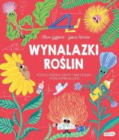 Wynalazki roślin. Autor: Clive Gifford, Herba Gosia, Mikołuszko Wojciech. SmakLiter.pl Okładka książki Wynalazki roślin