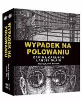 Wypadek na polowaniu Prawdziwa opowieść o zbrodni i poezji. Autor: Carlson David L.. SmakLiter.pl Okładka książki Wypadek na polowaniu Prawdziwa opowieść o zbrodni i poezji