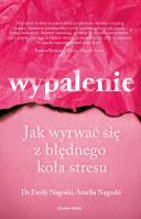 Wypalenie. Jak wyrwać się z błędnego koła stresu. Autor: Emily Nagoski, Nagoski Amelia. SmakLiter.pl Okładka książki Wypalenie. Jak wyrwać się z błędnego koła stresu