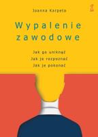 Wypalenie zawodowe. Jak go uniknąć, Jak je rozpoznać, Jak je pokonać. Autor: Karpeta Joanna. SmakLiter.pl Okładka książki Wypalenie zawodowe. Jak go uniknąć, Jak je rozpoznać, Jak je pokonać