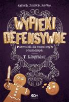 Wypieki defensywne. Przewodnik dla czarodziejów i czarodziejek. Autor: T. Kingfisher. SmakLiter.pl Okładka książki Wypieki defensywne. Przewodnik dla czarodziejów i czarodziejek