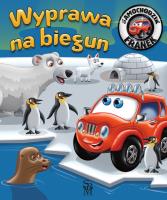 Wyprawa na biegun. Samochodzik Franek. Autor: Karolina Górska, Wojciech Górski. SmakLiter.pl Okładka książki Wyprawa na biegun. Samochodzik Franek