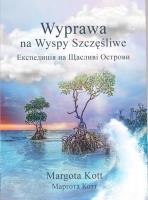 Wyprawa na Wyspy Szczęśliwe. Autor: Margota Kott. SmakLiter.pl Okładka książki Wyprawa na Wyspy Szczęśliwe