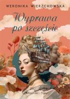 Wyprawa po szczęście. Autor: Wierzchowska Weronika. SmakLiter.pl Okładka książki Wyprawa po szczęście