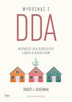 Wyrosnąć z DDA. Wsparcie dla dorosłych córek alkoholików. Autor: Ackerman Robert J.. SmakLiter.pl Okładka książki Wyrosnąć z DDA. Wsparcie dla dorosłych córek alkoholików