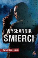Wysłannik śmierci. Autor: Leszczyński Mariusz. SmakLiter.pl Okładka książki Wysłannik śmierci