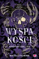 Wyspa kości. Tajemnice Weeping Hollow. Autor: Nicole Fiorina. SmakLiter.pl Okładka książki Wyspa kości. Tajemnice Weeping Hollow