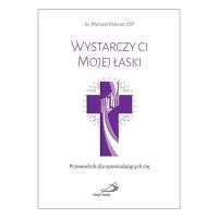 Wystarczy ci Mojej łaski. Autor: ks. Mariusz Krawiec SSP. SmakLiter.pl Okładka książki Wystarczy ci Mojej łaski