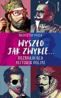 Okładka książki Wyszło jak zwykle... Rozbrajająca historia Polski