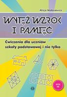 Wytęż wzrok i pamięć Ćwiczenia dla uczniów szkoły podstawowej i nie tylko Bystre oko. Autor: Małasiewicz Alicja. SmakLiter.pl Okładka książki Wytęż wzrok i pamięć Ćwiczenia dla uczniów szkoły podstawowej i nie tylko Bystre oko