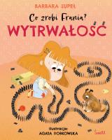 Wytrwałość. Co zrobi Frania? Tom 9. Autor: Supeł Barbara. SmakLiter.pl Okładka książki Wytrwałość. Co zrobi Frania? Tom 9