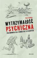 Wytrzymałość psychiczna. Przewodnik dla jednostek elitarnych. Autor: McNab Chris. SmakLiter.pl Okładka książki Wytrzymałość psychiczna. Przewodnik dla jednostek elitarnych