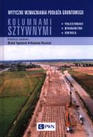 Okładka książki Wytyczne wzmacniania podłoża gruntowego kolumnami sztywnymi. Projektowanie, wykonawstwo, kontrola.
