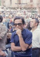 Wywiady korsarskie o polityce i życiu. 1955-1975. Autor: Pier Paolo Pasolini. SmakLiter.pl Okładka książki Wywiady korsarskie o polityce i życiu. 1955-1975