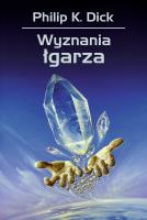 Wyznania łgarza. Autor: Philip K. Dick. SmakLiter.pl Okładka książki Wyznania łgarza