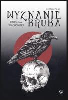 Wyznanie kruka. Autor: Karolina Wilchowska. SmakLiter.pl Okładka książki Wyznanie kruka