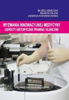 Wyzwania innowacyjnej medycyny. Aspekty.... Autor: red. Błażej Kmieciak. SmakLiter.pl Okładka książki Wyzwania innowacyjnej medycyny. Aspekty...
