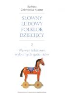 Okładka książki Wzorce tekstowe wybranych gatunków. Słowny ludowy folklor dziecięcy. Część 2