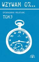 Wzywam 07... Tom 3 Opowiadania milicyjne. Autor: Siewierski Jerzy, Szymanderski Witold, Gordon Barbara. SmakLiter.pl Okładka książki Wzywam 07... Tom 3 Opowiadania milicyjne