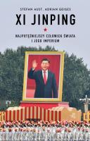 Xi Jinping. Najpotężniejszy człowiek świata i jego imperium. Autor: Aust Stefan, Adrian Geiges. SmakLiter.pl Okładka książki Xi Jinping. Najpotężniejszy człowiek świata i jego imperium