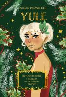 Yule. Rytuały, przepisy i zaklęcia na przesilenie zimowe. Autor: Susan Pesznecker. SmakLiter.pl Okładka książki Yule. Rytuały, przepisy i zaklęcia na przesilenie zimowe