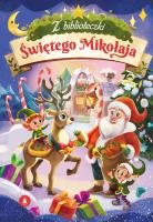 Z biblioteczki Świętego Mikołaja. Autor: Bożena Bobrzyk-Stokłosa, Monika Ślizowska, Radek. SmakLiter.pl Okładka książki Z biblioteczki Świętego Mikołaja