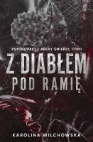 Z diabłem pod ramię. Psychopaci z Areny Śmierci. Tom 1. Autor: Karolina Wilchowska. SmakLiter.pl Okładka książki Z diabłem pod ramię. Psychopaci z Areny Śmierci. Tom 1