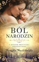 Z dziejów przytułku położniczego T.1 Ból narodzin. Autor: Wierzchowska Weronika. SmakLiter.pl Okładka książki Z dziejów przytułku położniczego T.1 Ból narodzin