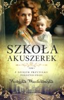 Z dziejów przytułku położniczego Tom 3 Szkoła akuszerek. Autor: Wierzchowska Weronika. SmakLiter.pl Okładka książki Z dziejów przytułku położniczego Tom 3 Szkoła akuszerek