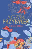 Z głębi serca. Autor: Agata Przybyłek. SmakLiter.pl Okładka książki Z głębi serca
