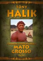 Z kamerą i strzelbą przez Mato Grosso. Autor: Halik Tony. SmakLiter.pl Okładka książki Z kamerą i strzelbą przez Mato Grosso